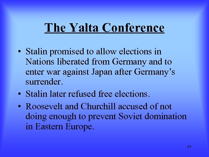 The Yalta Conference • Stalin promised to allow elections in Nations liberated from Germany