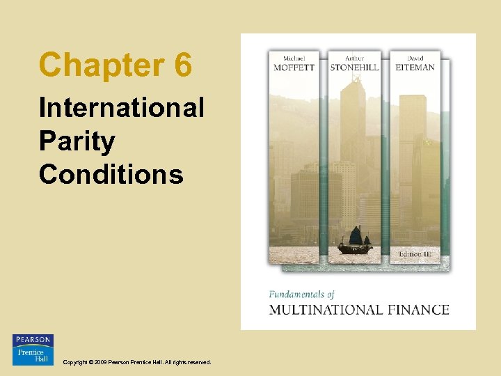 Chapter 6 International Parity Conditions Copyright © 2009 Pearson Prentice Hall. All rights reserved.