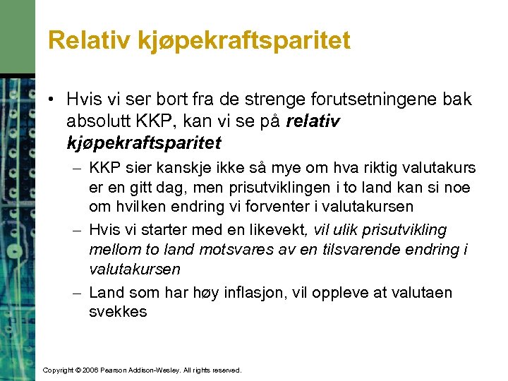 Relativ kjøpekraftsparitet • Hvis vi ser bort fra de strenge forutsetningene bak absolutt KKP,