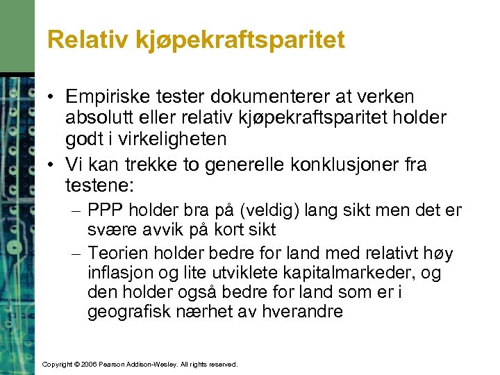 Relativ kjøpekraftsparitet • Empiriske tester dokumenterer at verken absolutt eller relativ kjøpekraftsparitet holder godt