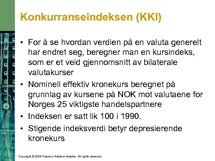 Konkurranseindeksen (KKI) • For å se hvordan verdien på en valuta generelt har endret