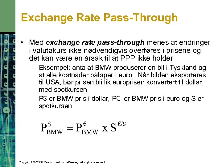 Exchange Rate Pass-Through • Med exchange rate pass-through menes at endringer i valutakurs ikke