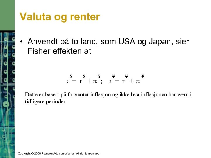 Valuta og renter • Anvendt på to land, som USA og Japan, sier Fisher