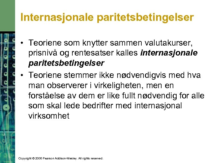 Internasjonale paritetsbetingelser • Teoriene som knytter sammen valutakurser, prisnivå og rentesatser kalles internasjonale paritetsbetingelser