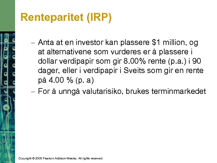 Renteparitet (IRP) – Anta at en investor kan plassere $1 million, og at alternativene