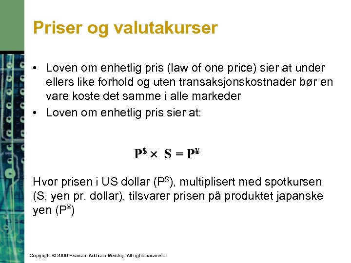 Priser og valutakurser • Loven om enhetlig pris (law of one price) sier at