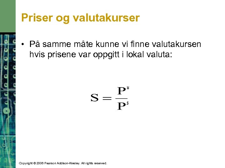 Priser og valutakurser • På samme måte kunne vi finne valutakursen hvis prisene var