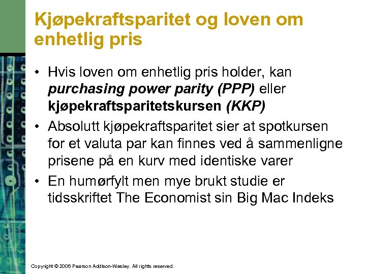 Kjøpekraftsparitet og loven om enhetlig pris • Hvis loven om enhetlig pris holder, kan