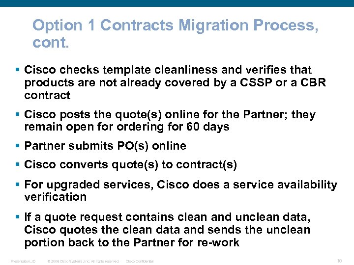 Option 1 Contracts Migration Process, cont. § Cisco checks template cleanliness and verifies that