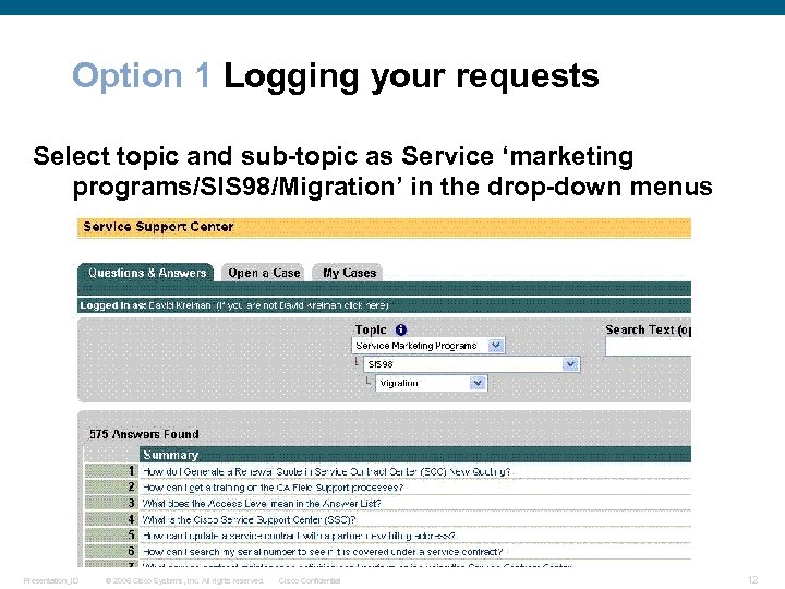 Option 1 Logging your requests Select topic and sub-topic as Service ‘marketing programs/SIS 98/Migration’