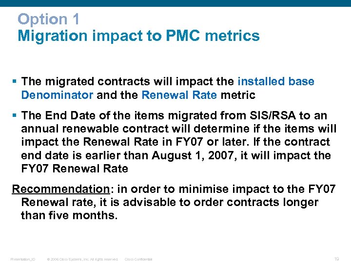 Option 1 Migration impact to PMC metrics § The migrated contracts will impact the