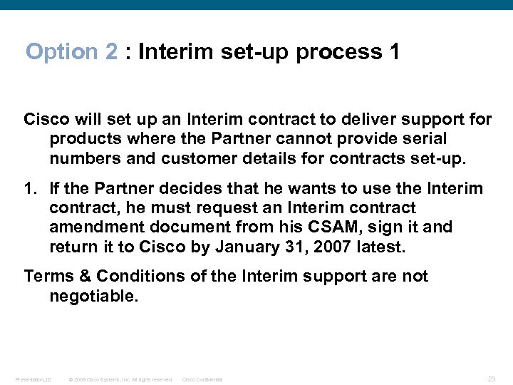 Option 2 : Interim set-up process 1 Cisco will set up an Interim contract
