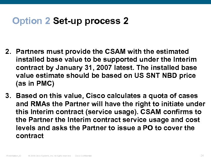 Option 2 Set-up process 2 2. Partners must provide the CSAM with the estimated