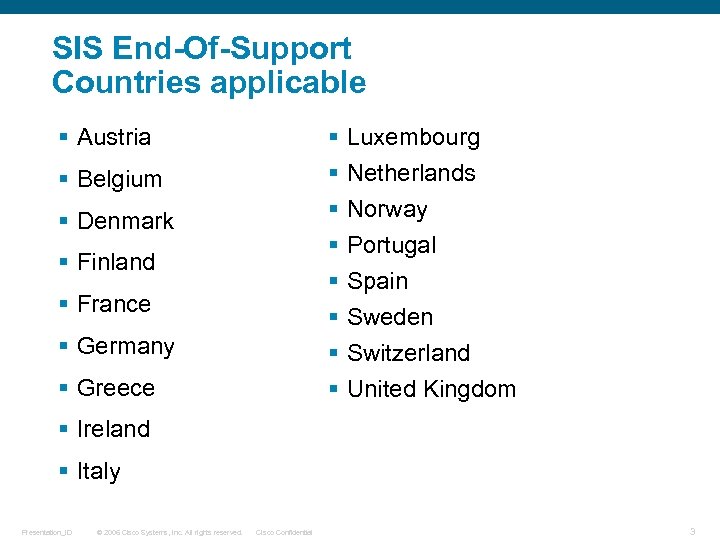 SIS End-Of-Support Countries applicable § Austria § § § § § Belgium § Denmark