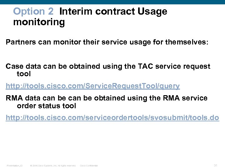Option 2 Interim contract Usage monitoring Partners can monitor their service usage for themselves: