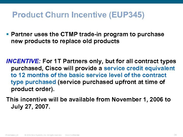Product Churn Incentive (EUP 345) § Partner uses the CTMP trade-in program to purchase