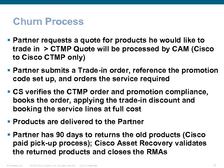 Churn Process § Partner requests a quote for products he would like to trade