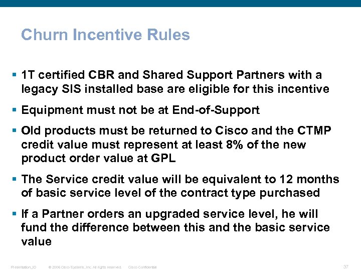 Churn Incentive Rules § 1 T certified CBR and Shared Support Partners with a