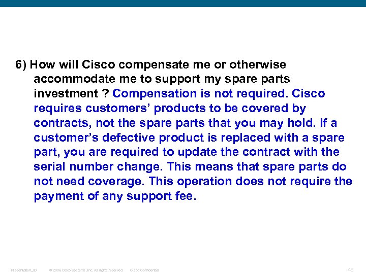 6) How will Cisco compensate me or otherwise accommodate me to support my spare