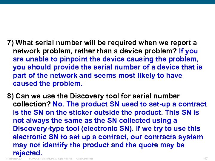 7) What serial number will be required when we report a network problem, rather