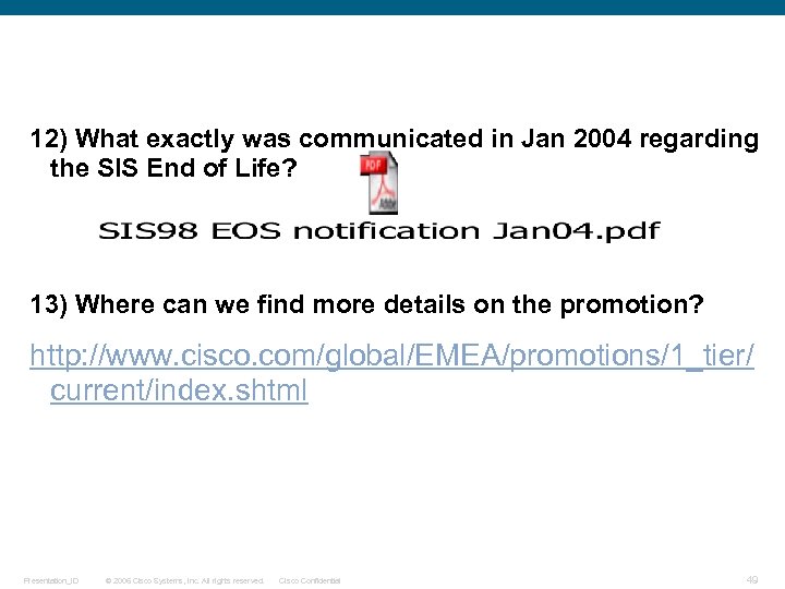 12) What exactly was communicated in Jan 2004 regarding the SIS End of Life?