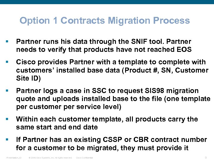 Option 1 Contracts Migration Process § Partner runs his data through the SNIF tool.