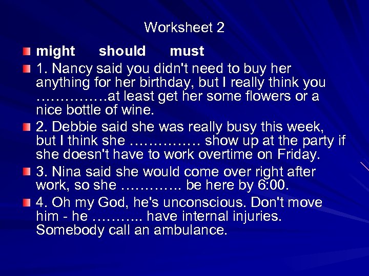 Worksheet 2 might should must 1. Nancy said you didn't need to buy her