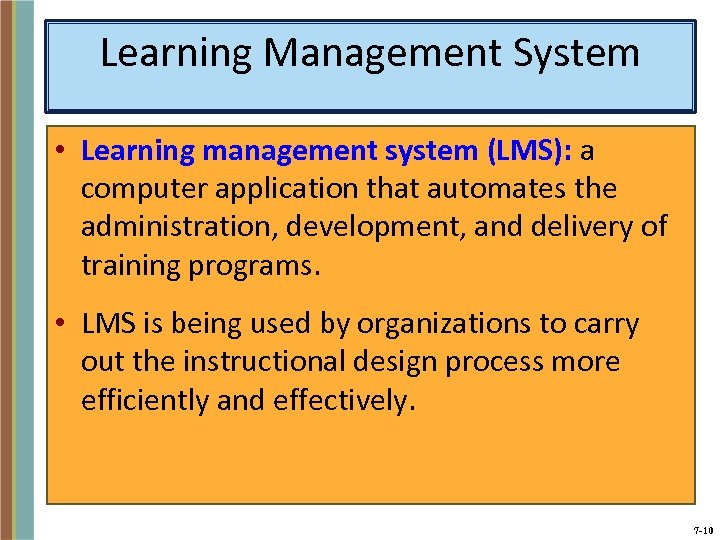 Learning Management System • Learning management system (LMS): a computer application that automates the