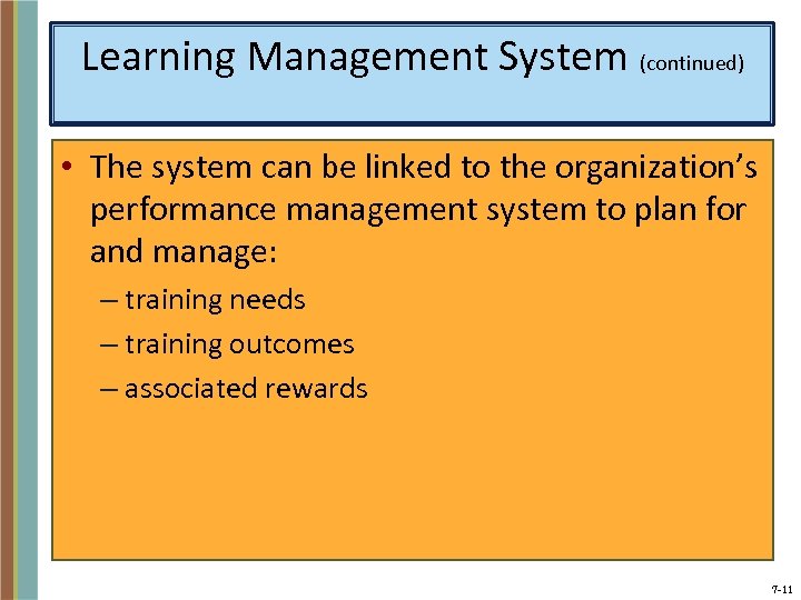 Learning Management System (continued) • The system can be linked to the organization’s performance