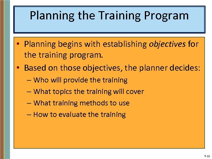 Planning the Training Program • Planning begins with establishing objectives for the training program.
