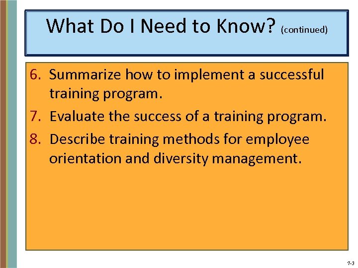 What Do I Need to Know? (continued) 6. Summarize how to implement a successful