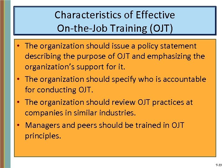 Characteristics of Effective On-the-Job Training (OJT) • The organization should issue a policy statement