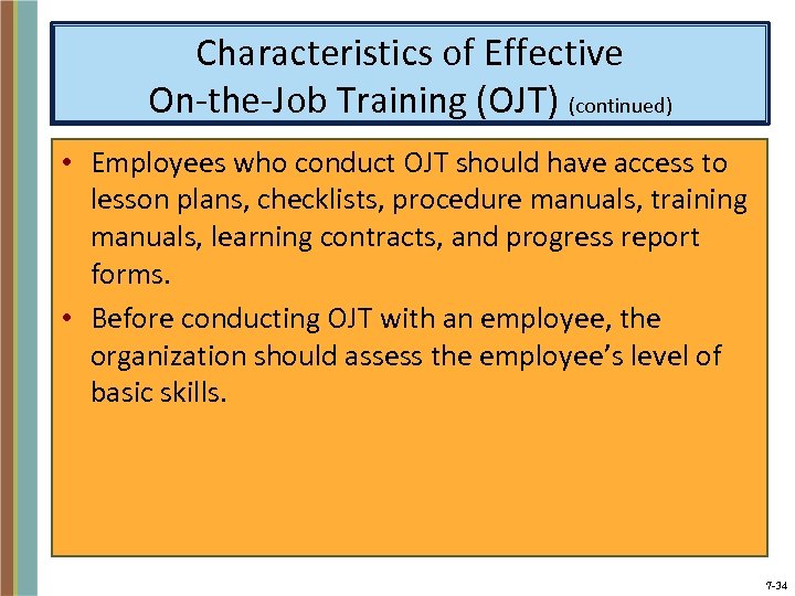 Characteristics of Effective On-the-Job Training (OJT) (continued) • Employees who conduct OJT should have