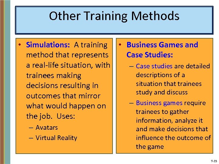 Other Training Methods • Simulations: A training • Business Games and method that represents