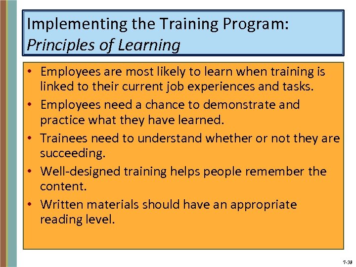 Implementing the Training Program: Principles of Learning • Employees are most likely to learn
