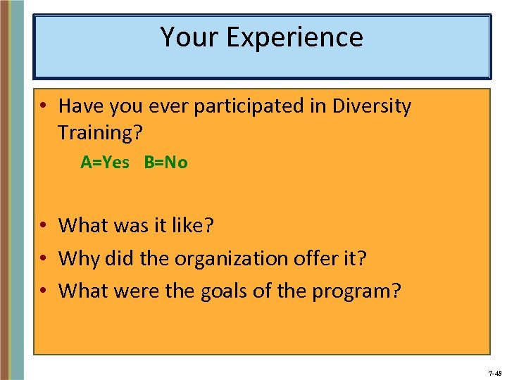 Your Experience • Have you ever participated in Diversity Training? A=Yes B=No • What