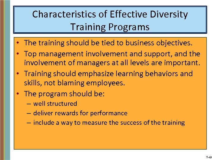Characteristics of Effective Diversity Training Programs • The training should be tied to business