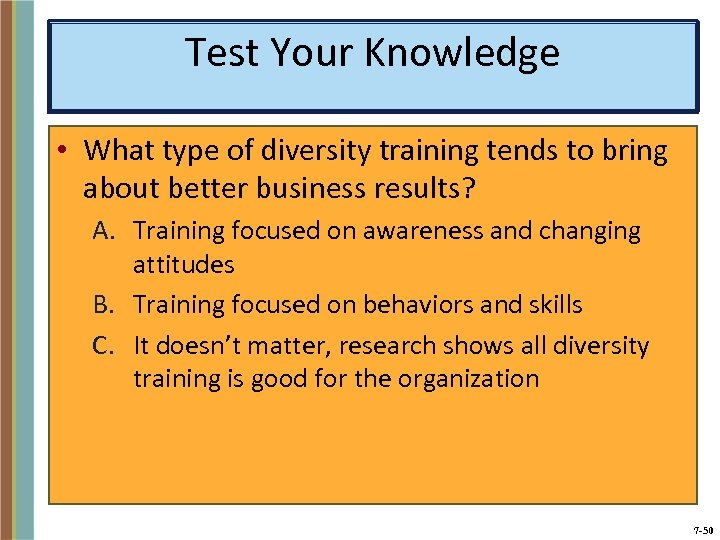 Test Your Knowledge • What type of diversity training tends to bring about better
