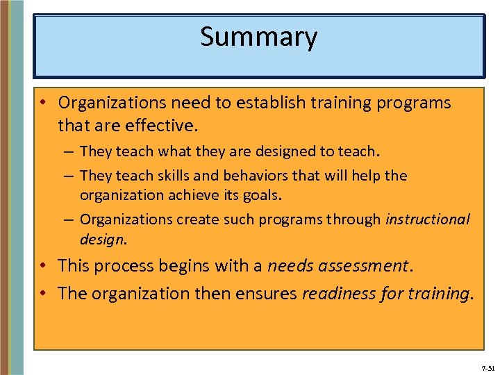 Summary • Organizations need to establish training programs that are effective. – They teach