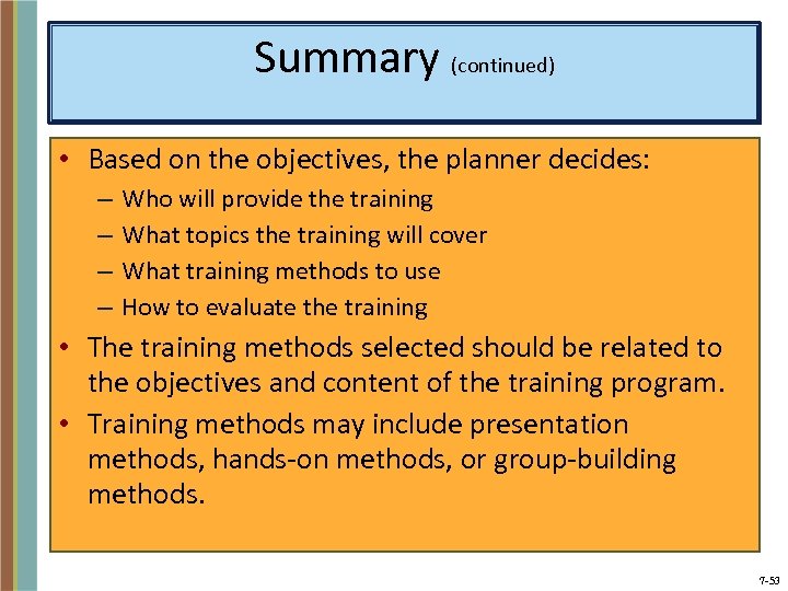 Summary (continued) • Based on the objectives, the planner decides: – – Who will