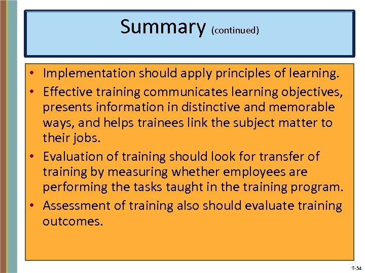 Summary (continued) • Implementation should apply principles of learning. • Effective training communicates learning