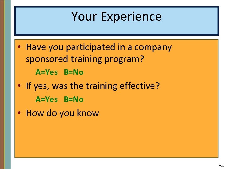 Your Experience • Have you participated in a company sponsored training program? A=Yes B=No