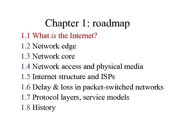 Chapter 1: roadmap 1. 1 What is the Internet? 1. 2 Network edge 1.