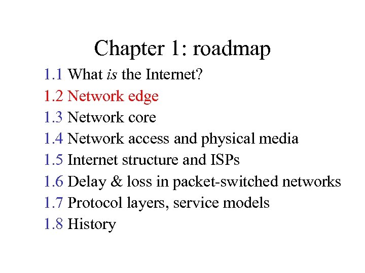 Chapter 1: roadmap 1. 1 What is the Internet? 1. 2 Network edge 1.