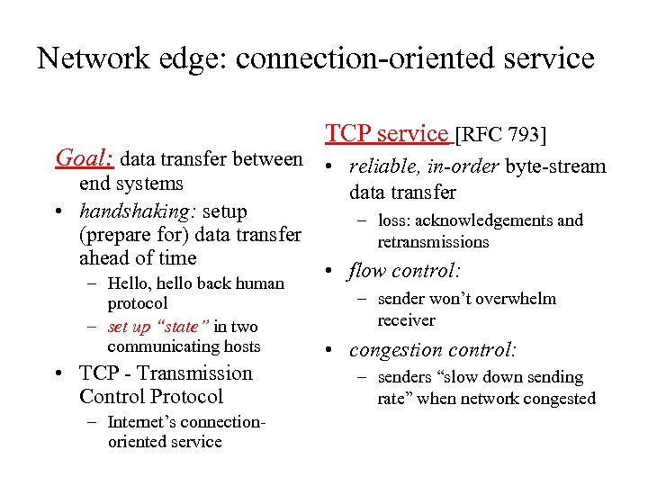 Network edge: connection-oriented service TCP service [RFC 793] Goal: data transfer between • reliable,