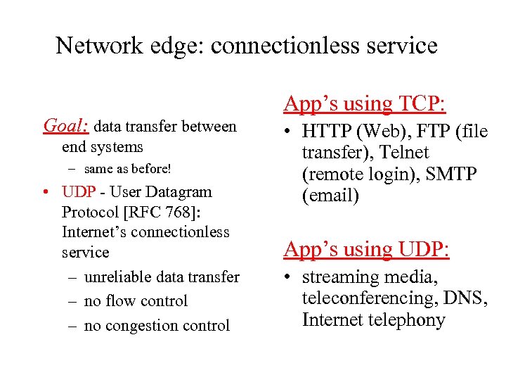Network edge: connectionless service Goal: data transfer between end systems – same as before!