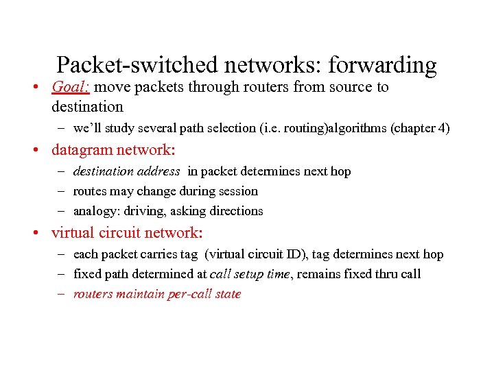 Packet-switched networks: forwarding • Goal: move packets through routers from source to destination –