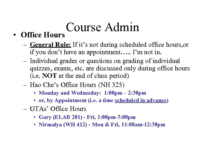  • Office Hours Course Admin – General Rule: If it’s not during scheduled