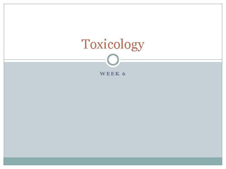 Toxicology WEEK 6 