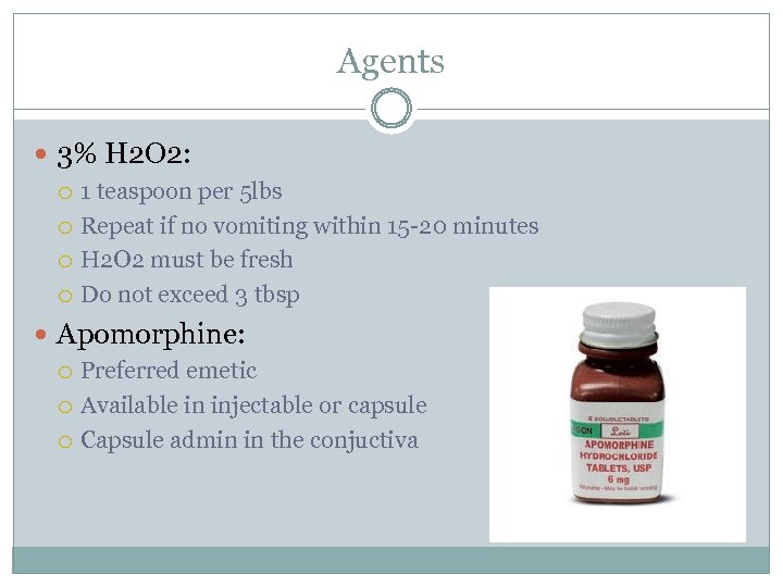 Agents 3% H 2 O 2: 1 teaspoon per 5 lbs Repeat if no